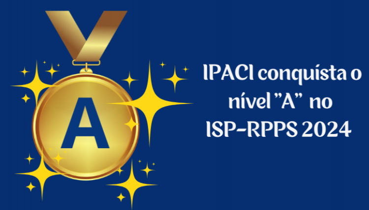 Ipaci recebe nota máxima no Índice de Situação Previdenciária 2024